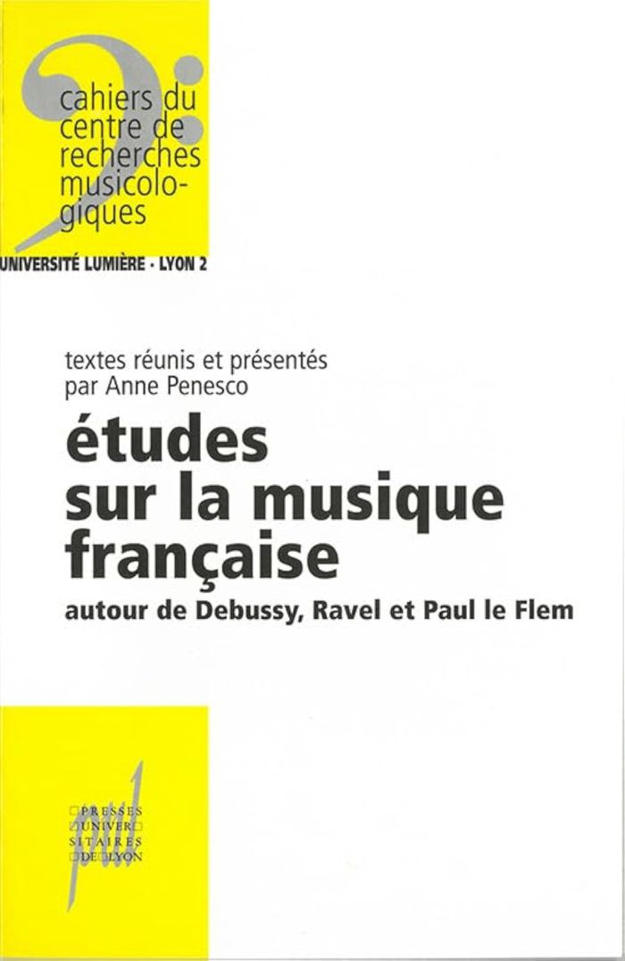 Couverture du livre « ETUDES SUR LA MUSIQUE FRANCAISE - AUTOUR DE DEBUSSY, RAVEL ET PAUL LE FLEM » de Anne Penesco, librairie Les Contes Infusés à Corte