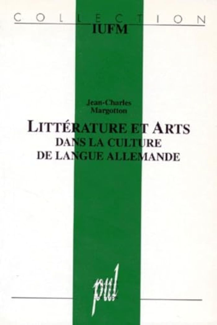 Couverture du livre « LITTERATURE ET ARTS DANS LA CULTURE DE LANGUE ALLEMANDE - SUR LES RAPPORTS ENTRE LA LITTERATURE ET L » de J-C. Margotton, librairie Les Contes Infusés à Corte