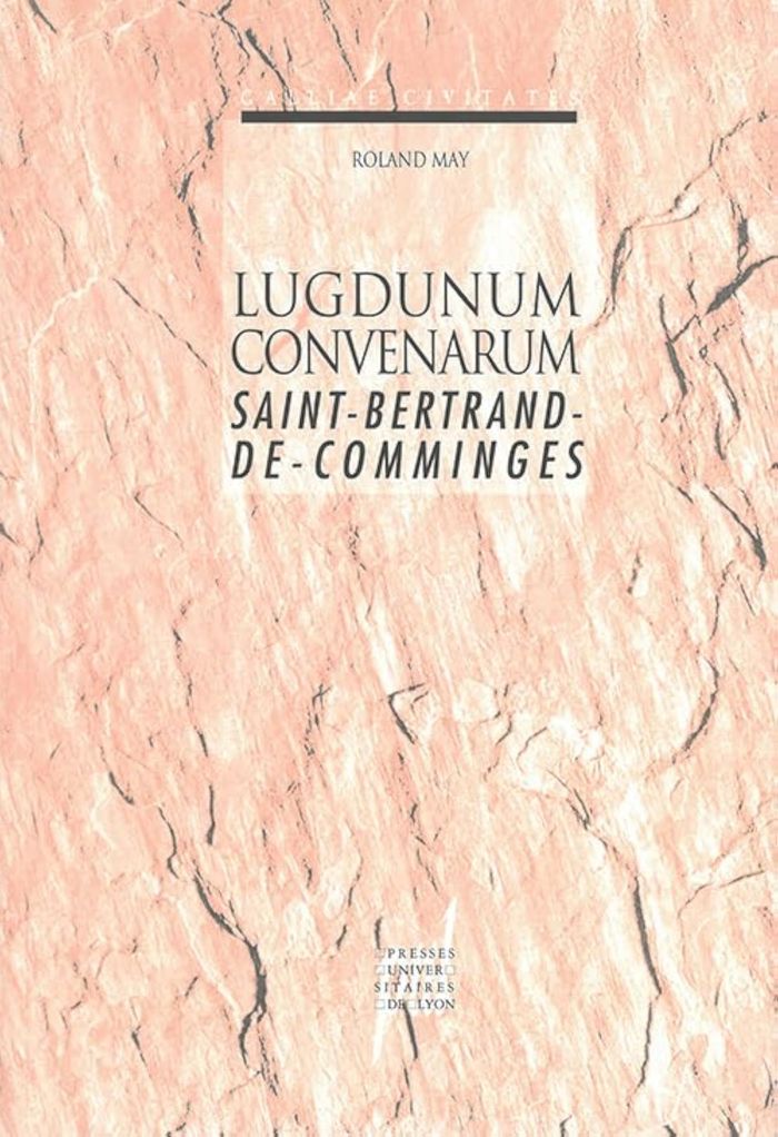 Couverture du livre « LUGDUNUM CONVENARUM - SAINT-BERTRAND-DE-COMMINGES », librairie Les Contes Infusés à Corte