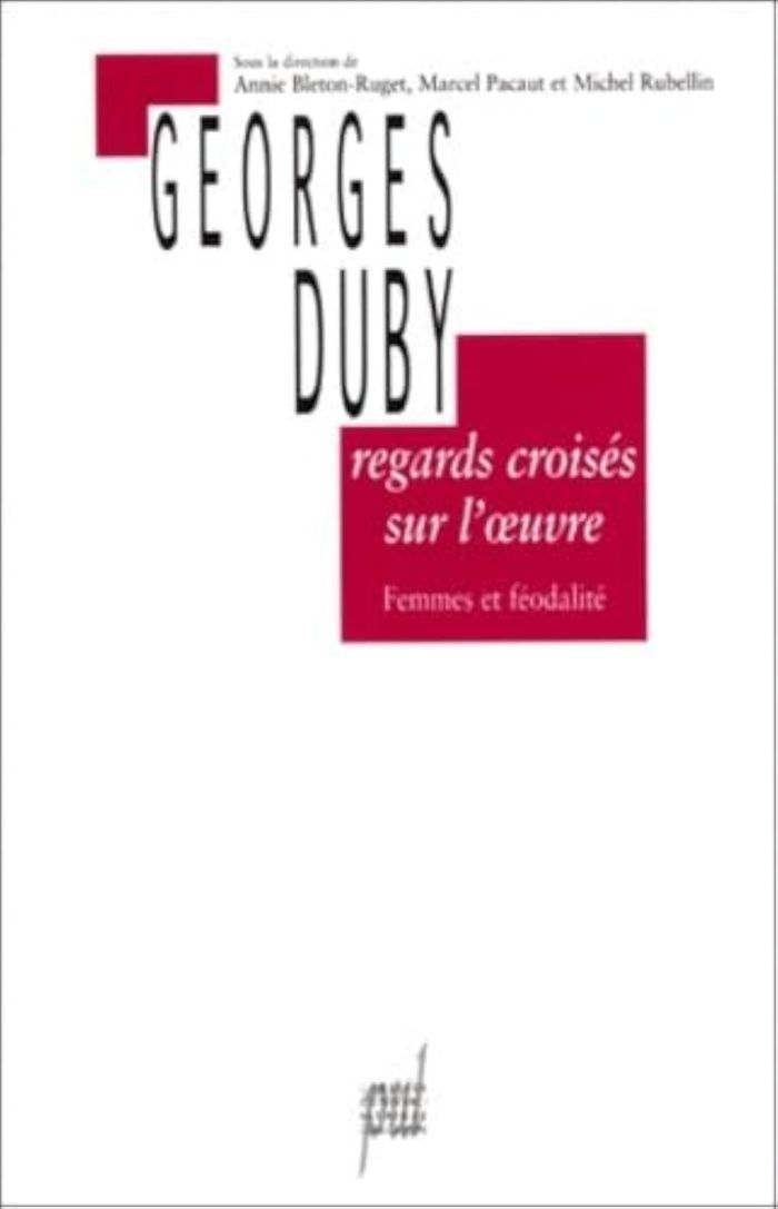 Couverture du livre « REGARDS CROISES SUR L'OEUVRE DE GEORGES DUBY - FEMMES ET FEODALITE » de Annie Bleton-Ruget, librairie Les Contes Infusés à Corte