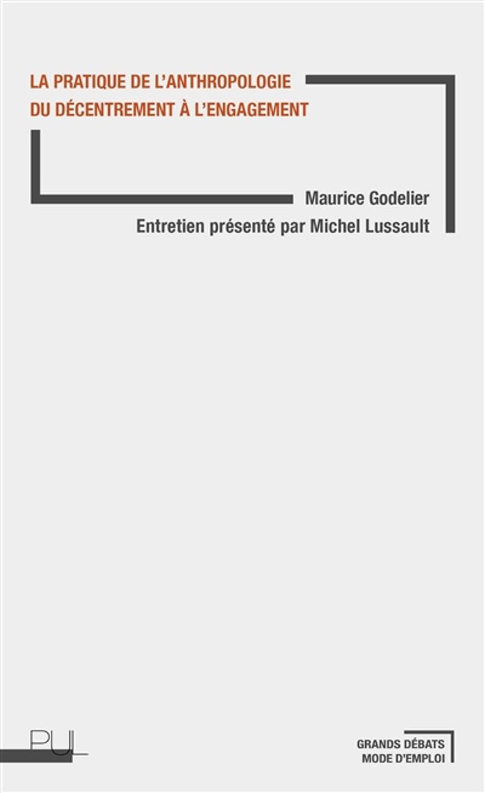 Couverture du livre « LA PRATIQUE DE L'ANTHROPOLOGIE - DU DECENTREMENT A L'ENGAGEMENT » de Lussault/godelier, librairie Les Contes Infusés à Corte