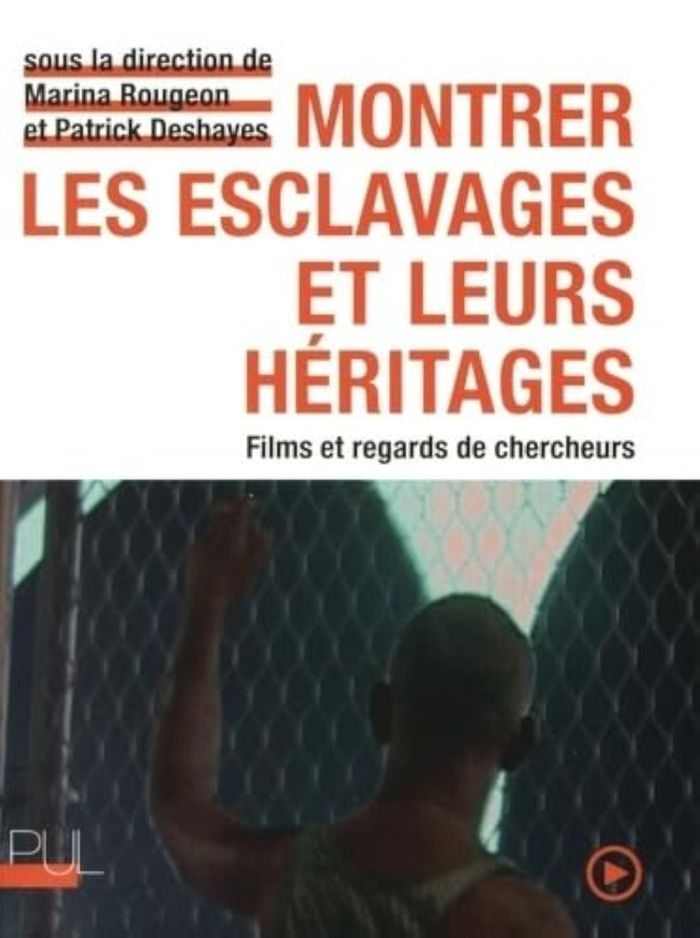 Couverture du livre « MONTRER LES ESCLAVAGES ET LEURS HERITAGES - FILMS ET REGARDS DE CHERCHEURS » de Patrick Deshayes, librairie Les Contes Infusés à Corte
