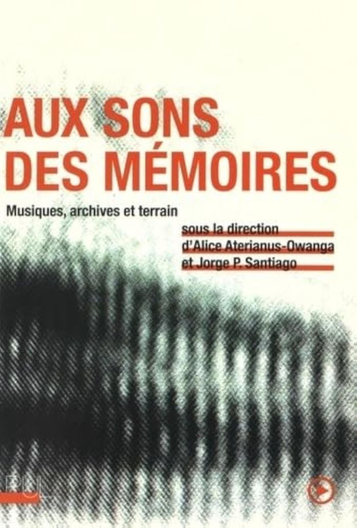 Couverture du livre « AUX SONS DES MEMOIRES - MUSIQUES, ARCHIVES ET TERRAIN » de . Aterianus-Owanga, librairie Les Contes Infusés à Corte