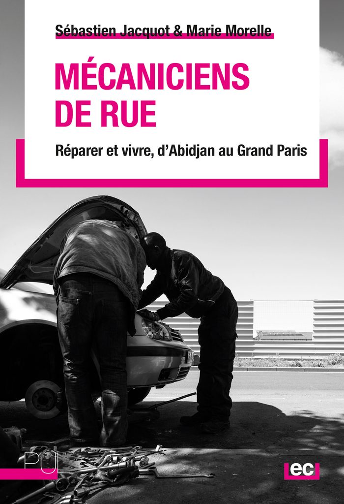 Couverture du livre « Mécaniciens de rue : Réparer et vivre, d'Abidjan au Grand Paris » de Sébastien Jacquot, librairie Les Contes Infusés à Corte