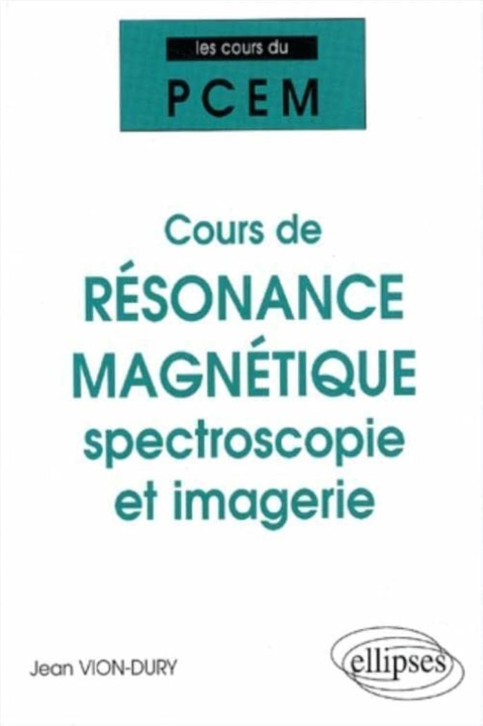 Couverture du livre « COURS DU PCEM - COURS DE RESONANCE MAGNETIQUE : SPECTROSCOPIE ET IMAGERIE (DE LA STRUCTURE MAGNETIQU » de Jean Vion-Dury, librairie Les Contes Infusés à Corte