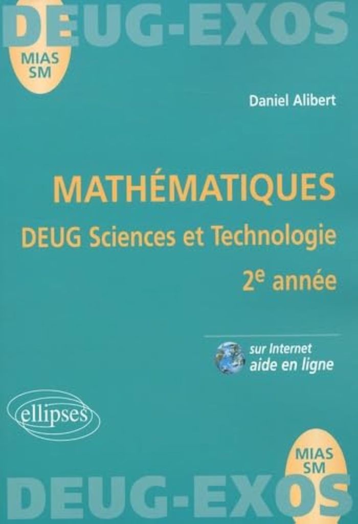 Couverture du livre « MATHEMATIQUES - 2E ANNEE D'UNIVERSITE SCIENCES ET TECHNOLOGIE » de Daniel Alibert, librairie Les Contes Infusés à Corte