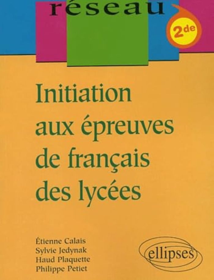 Couverture du livre « INITIATION AUX EPREUVES DE FRANCAIS DES LYCEES - CLASSES DE SECONDE », librairie Les Contes Infusés à Corte