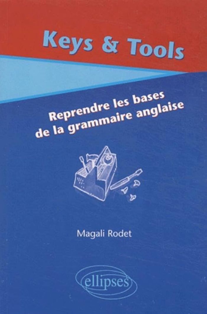 Couverture du livre « KEYS & TOOLS (REPRENDRE LES BASES DE LA GRAMMAIRE ANGLAISE) », librairie Les Contes Infusés à Corte