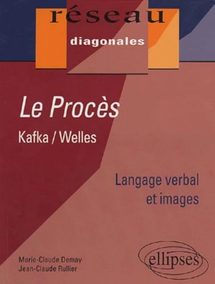 Couverture du livre « KAFKA, WELLES - LE PROCES - LANGAGE VERBAL ET IMAGES » de Demay/rullier, librairie Les Contes Infusés à Corte