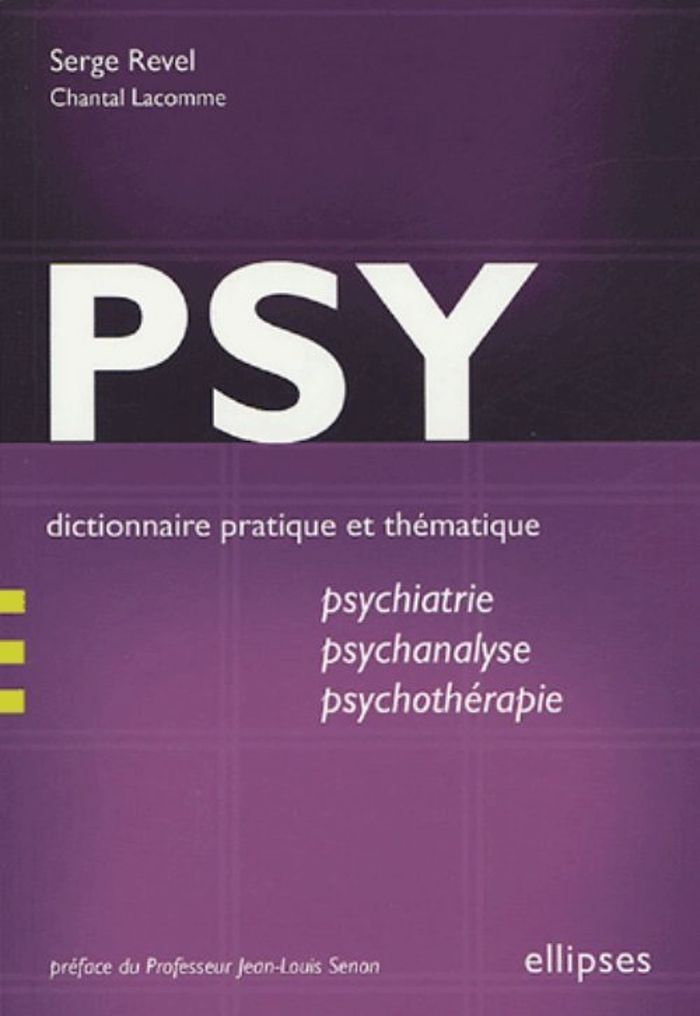 Couverture du livre « PSY - DICTIONNAIRE PRATIQUE ET THEMATIQUE DE PSYCHIATRIE, PSYCHANALYSE ET PSYCHOTHERAPIE » de Revel/lacomme, librairie Les Contes Infusés à Corte