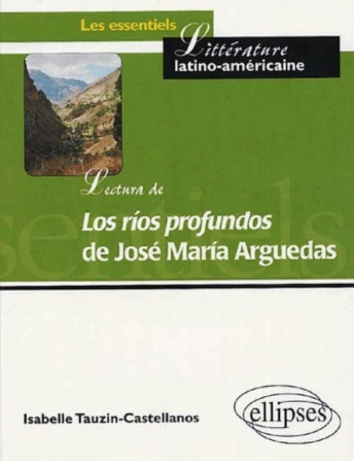 Couverture du livre « LECTURA DE 'LOS RIOS PROFUNDOS' DE JOSE MARIA ARGUEDAS » de Castellanos Tauzin, librairie Les Contes Infusés à Corte