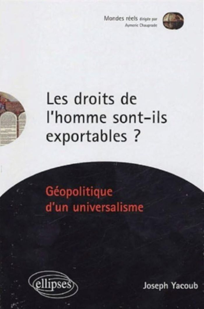 Couverture du livre « LES DROITS DE L'HOMME SONT-ILS EXPORTABLES ? GEOPOLITIQUE D'UN UNIVERSALISME » de Joseph Yacoub, librairie Les Contes Infusés à Corte