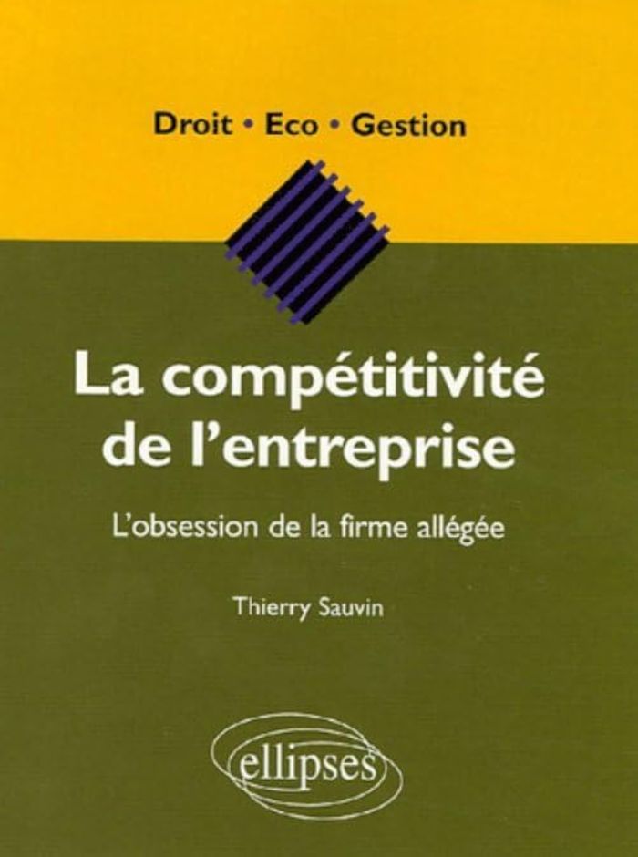 Couverture du livre « LA COMPETITIVITE DE L'ENTREPRISE - L'OBSESSION DE LA FIRME ALLEGEE » de Thierry Sauvin, librairie Les Contes Infusés à Corte