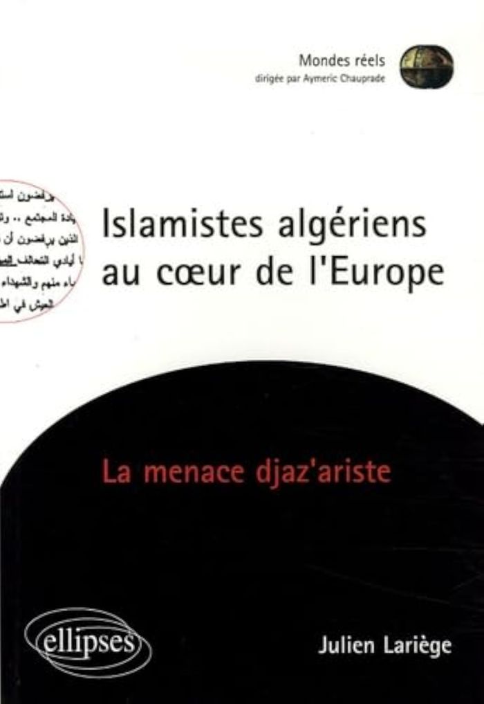 Couverture du livre « ISLAMISTES ALGERIENS AU COEUR DE L'EUROPE - LA MENACE DJAZ'ARISTE » de Julien Lariege, librairie Les Contes Infusés à Corte