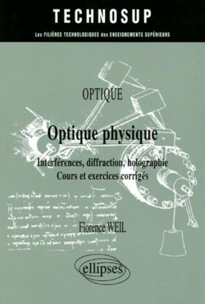Couverture du livre « OPTIQUE PHYSIQUE - INTERFERENCES, DIFFRACTION, HOLOGRAPHIE - COURS ET EXERCICES CORRIGES - OPTIQUE - » de Florence Weil, librairie Les Contes Infusés à Corte