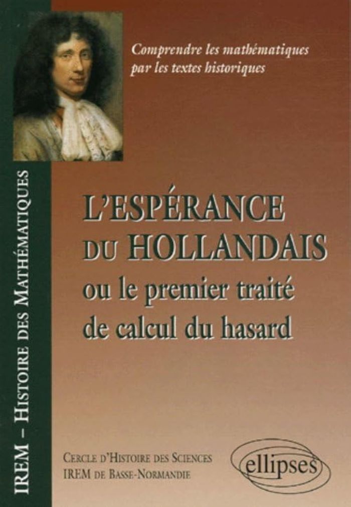 Couverture du livre « L'ESPERANCE DU HOLLANDAIS OU LE PREMIER TRAITE DE CALCUL DU HASARD » de B-N. I.R.E.M., librairie Les Contes Infusés à Corte