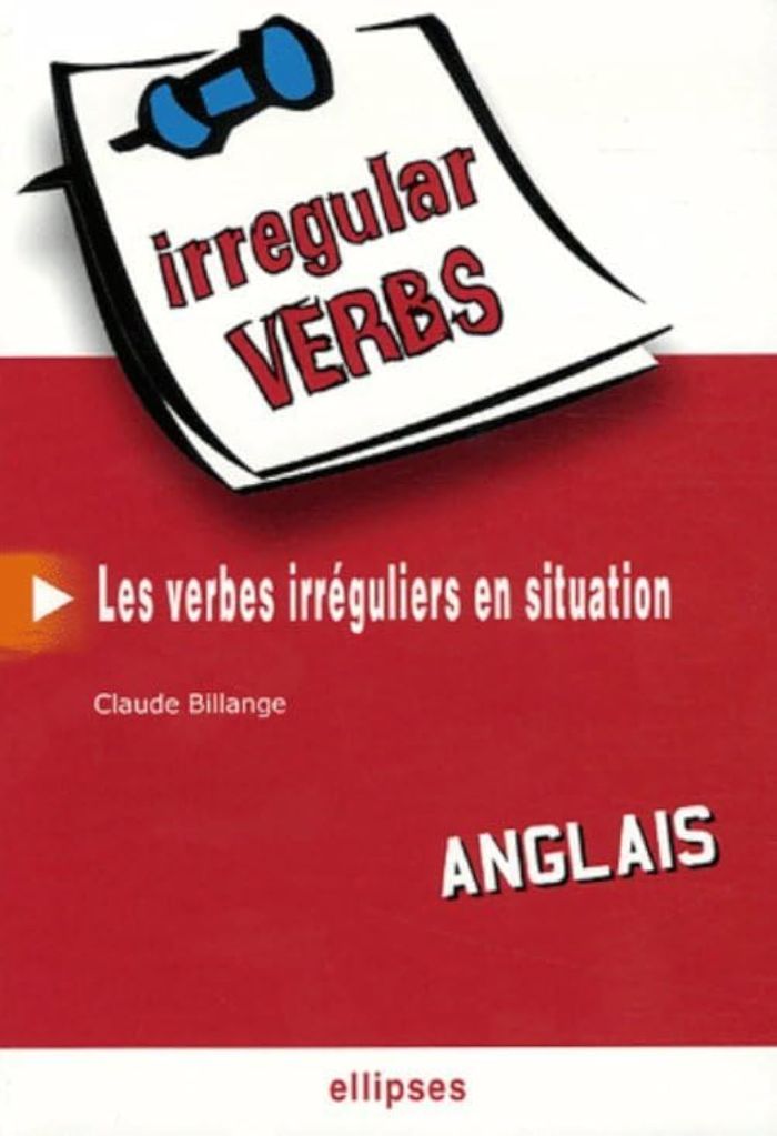 Couverture du livre « ANGLAIS - IRREGULAR VERBS - LES VERBES IRREGULIERS EN SITUATION » de Claude Billange, librairie Les Contes Infusés à Corte