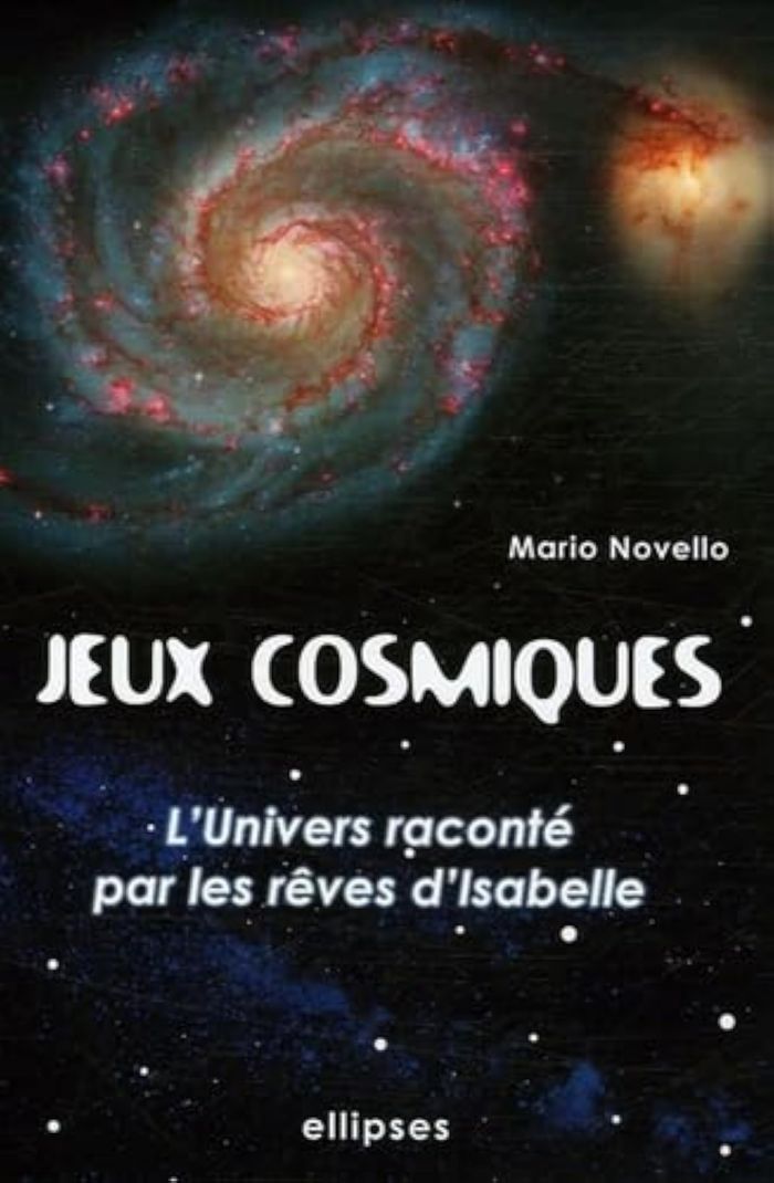 Couverture du livre « JEUX COSMIQUES - L'UNIVERS RACONTE AVEC LES REVES D'ISABELLE » de Mario Novello, librairie Les Contes Infusés à Corte