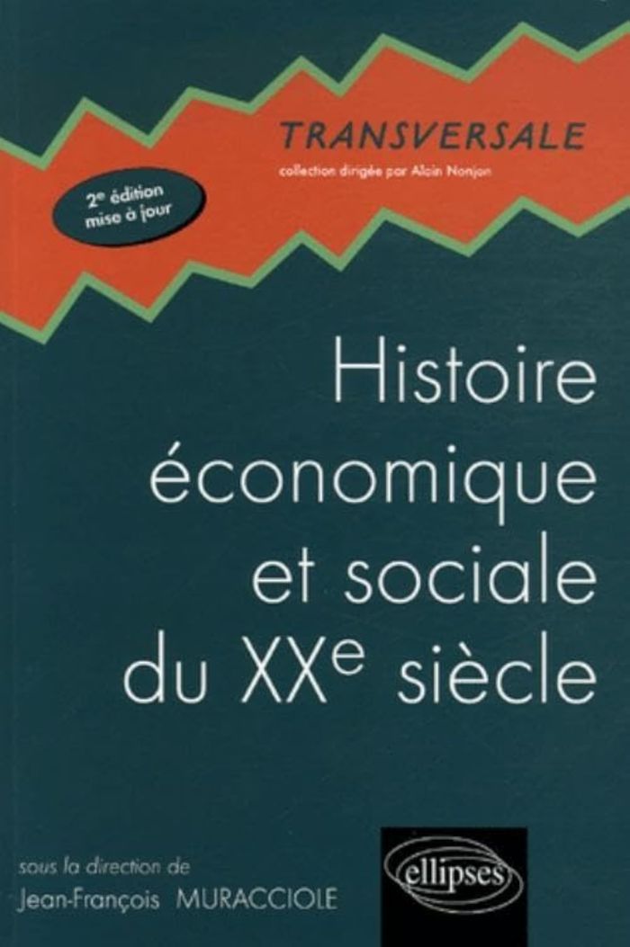 Couverture du livre « HISTOIRE ECONOMIQUE ET SOCIALE DU XXE SIECLE - 2E EDITION MISE A JOUR » de J-F. Muracciole, librairie Les Contes Infusés à Corte
