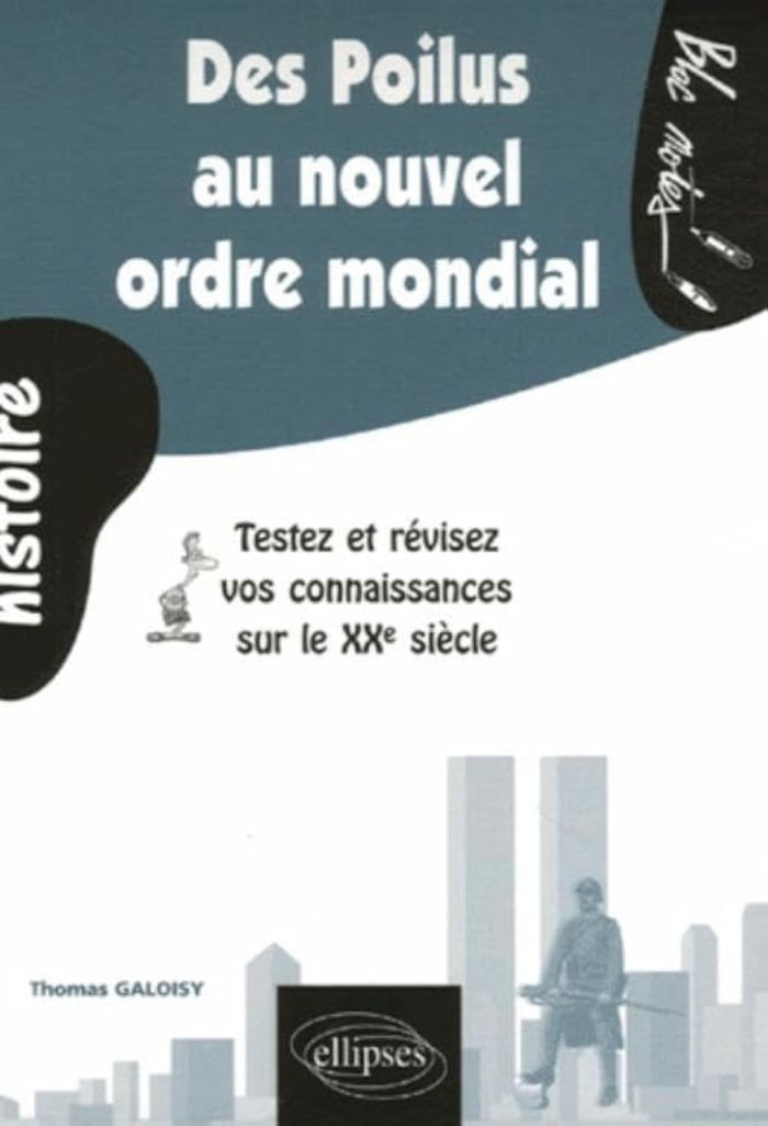 Couverture du livre « DES POILUS AU NOUVEL ORDRE MONDIAL : LE XXE SIECLE » de Thomas Galoisy, librairie Les Contes Infusés à Corte