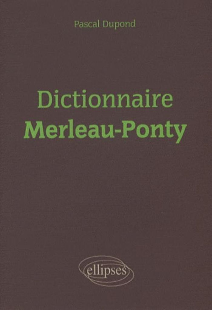 Couverture du livre « DICTIONNAIRE MERLEAU-PONTY » de Pascal Dupond, librairie Les Contes Infusés à Corte