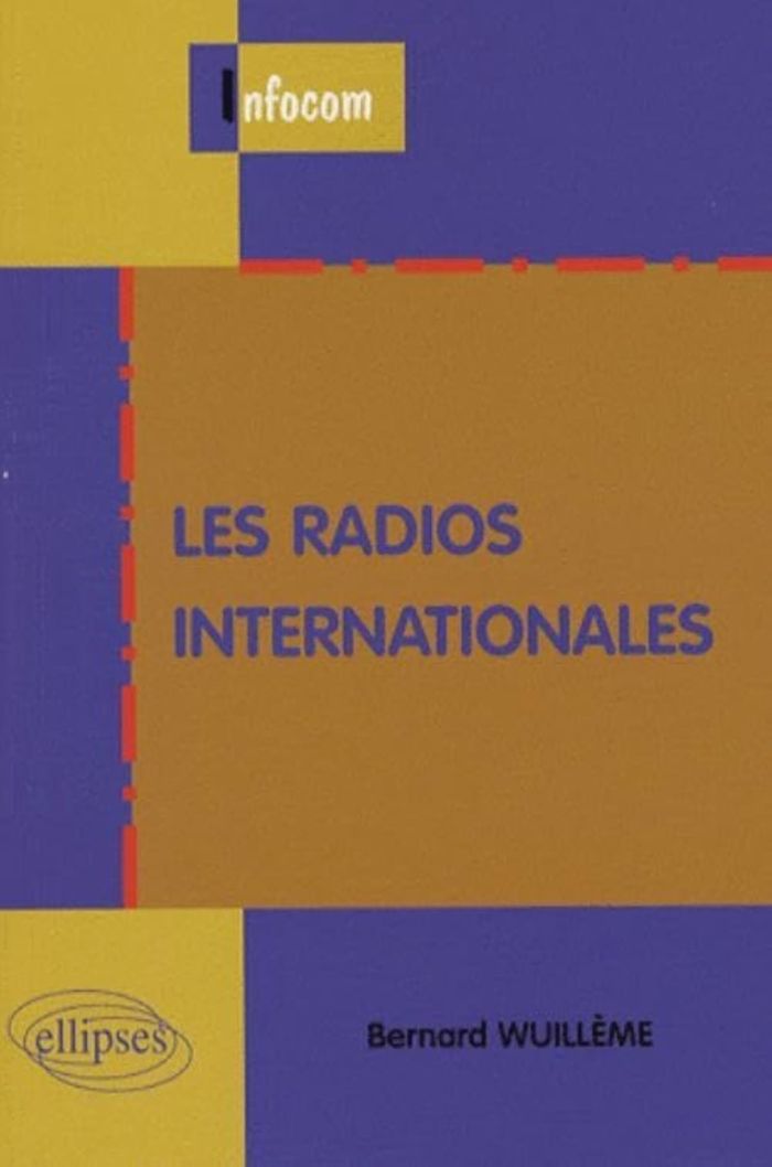 Couverture du livre « LES RADIOS INTERNATIONALES » de Bernard Wuilleme, librairie Les Contes Infusés à Corte