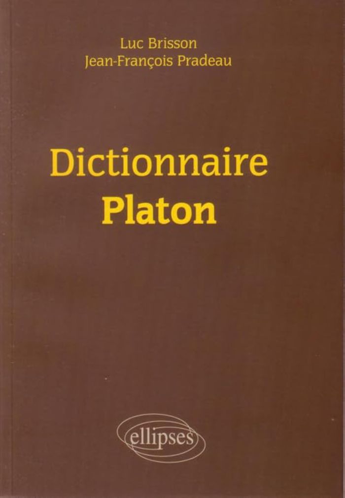 Couverture du livre « DICTIONNAIRE PLATON » de Pradeau/brisson, librairie Les Contes Infusés à Corte