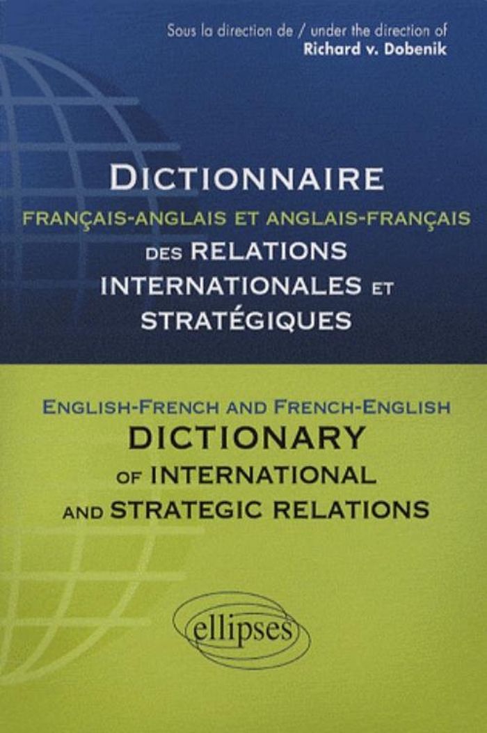 Couverture du livre « DICTIONNAIRE DES RELATIONS INTERNATIONALES ET STRATEGIQUES. FRANCAIS-ANGLAIS ET ANGLAIS-FRANCAIS » de Richard Dobenik, librairie Les Contes Infusés à Corte