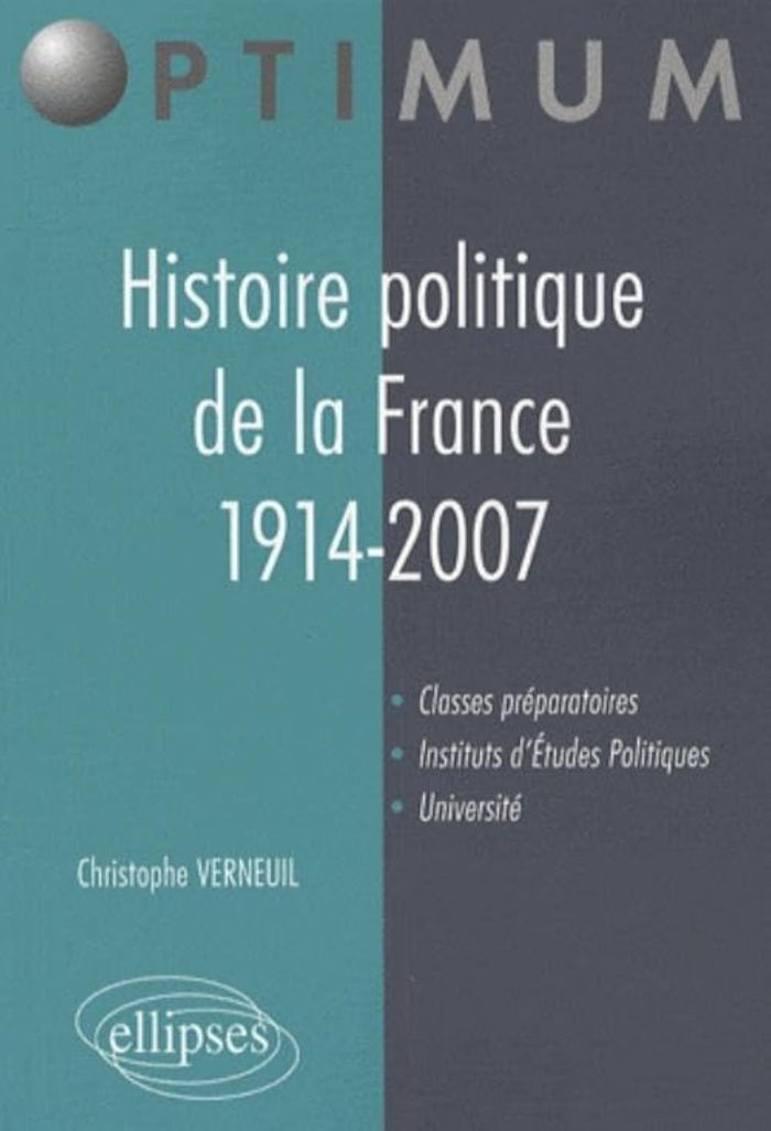Couverture du livre « HISTOIRE POLITIQUE DE LA FRANCE. 1914-2007 » de Christophe Verneuil, librairie Les Contes Infusés à Corte