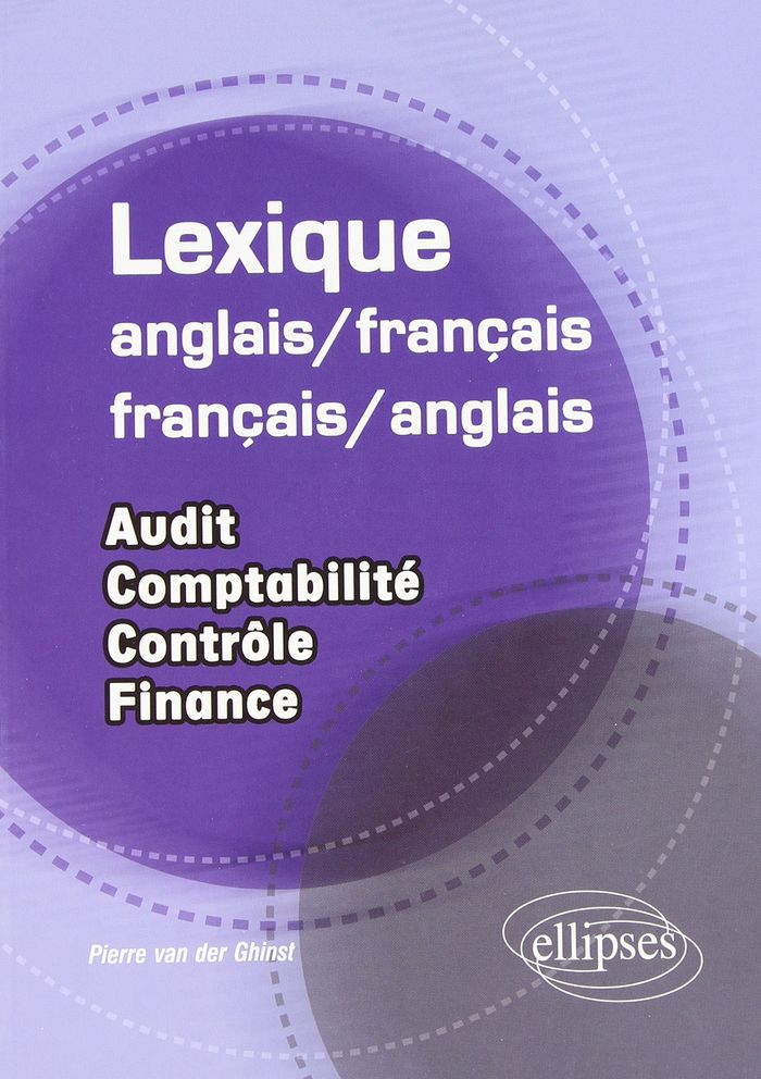 Couverture du livre « LEXIQUE ANGLAIS/FRANCAIS-FRANCAIS/ANGLAIS. AUDIT - COMPTABILITE - CONTROLE - FINANCE » de Der Van, librairie Les Contes Infusés à Corte