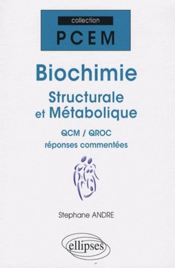 Couverture du livre « BIOCHIMIE STRUCTURALE ET METABOLIQUE. QCM / QROC REPONSES COMMENTEES » de Stephane Andre, librairie Les Contes Infusés à Corte