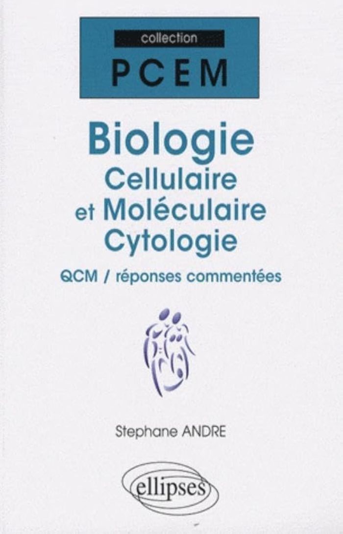 Couverture du livre « BIOLOGIE CELLULAIRE ET MOLECULAIRE. CYTOLOGIE. QCM / REPONSES COMMENTEES » de Stephane Andre, librairie Les Contes Infusés à Corte