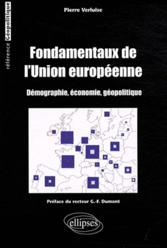 Couverture du livre « FONDAMENTAUX DE L'UNION EUROPEENNE (DEMOGRAPHIE, ECONOMIE, GEOPOLITIQUE) » de Verluise/preface, librairie Les Contes Infusés à Corte
