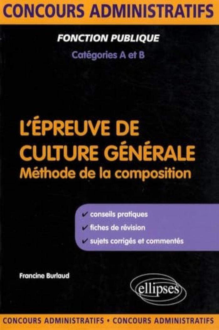 Couverture du livre « L'EPREUVE DE CULTURE GENERALE AUX CONCOURS DE CATEGORIES A ET B » de Francine Burlaud, librairie Les Contes Infusés à Corte