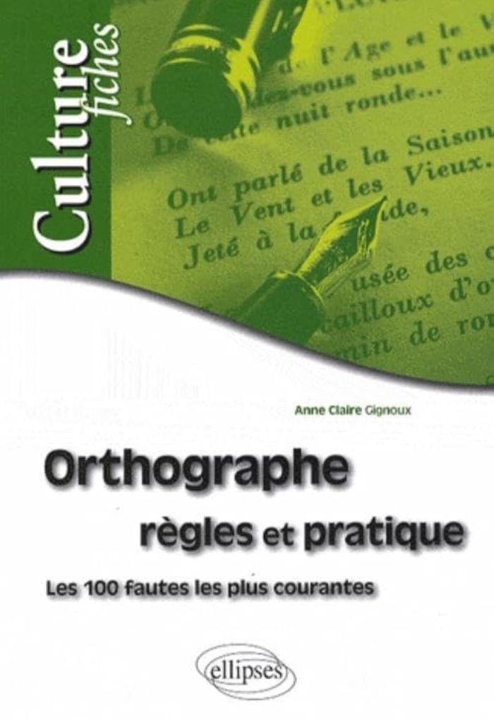 Couverture du livre « ORTHOGRAPHE  REGLES ET PRATIQUE. LES 100 FAUTES LES PLUS COURANTES » de Anne Gignoux, librairie Les Contes Infusés à Corte