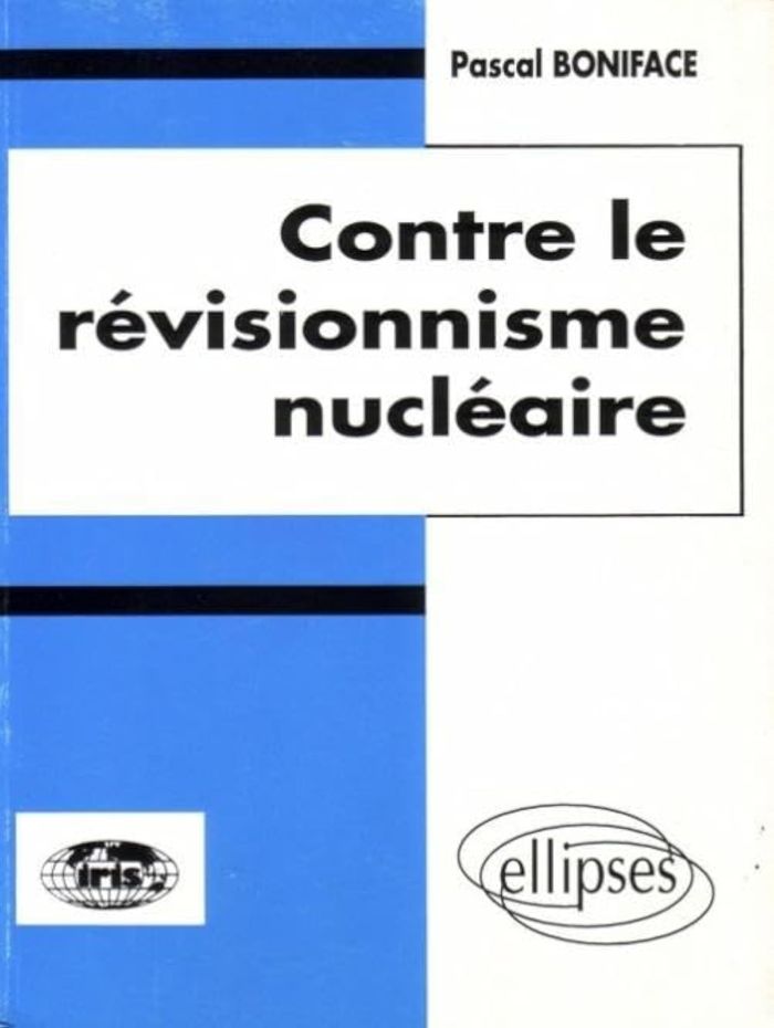 Couverture du livre « CONTRE LE REVISIONNISME NUCLEAIRE » de Pascal Boniface, librairie Les Contes Infusés à Corte