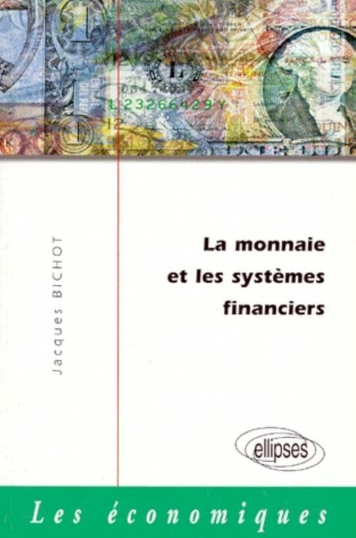 Couverture du livre « LA MONNAIE ET LES SYSTEMES FINANCIERS » de Jacques Bichot, librairie Les Contes Infusés à Corte