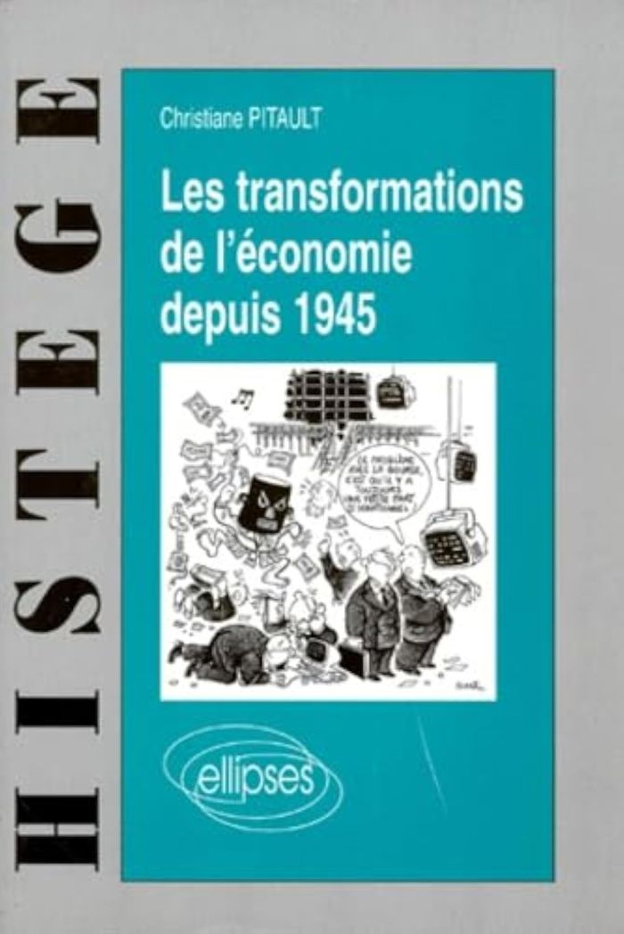 Couverture du livre « LES TRANSFORMATIONS DE L'ECONOMIE DEPUIS 1945 » de Christine Pitault, librairie Les Contes Infusés à Corte