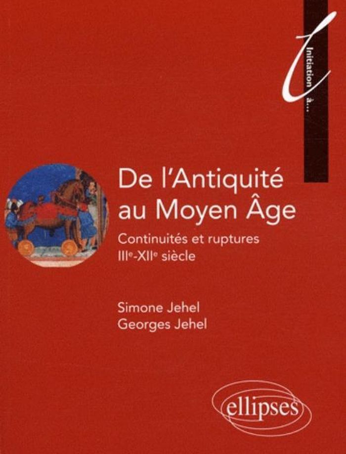 Couverture du livre « DE L'ANTIQUITE AU MOYEN AGE. CONTINUITES ET RUPTURES. IIIE - XIIE SIECLE » de Jehel, librairie Les Contes Infusés à Corte