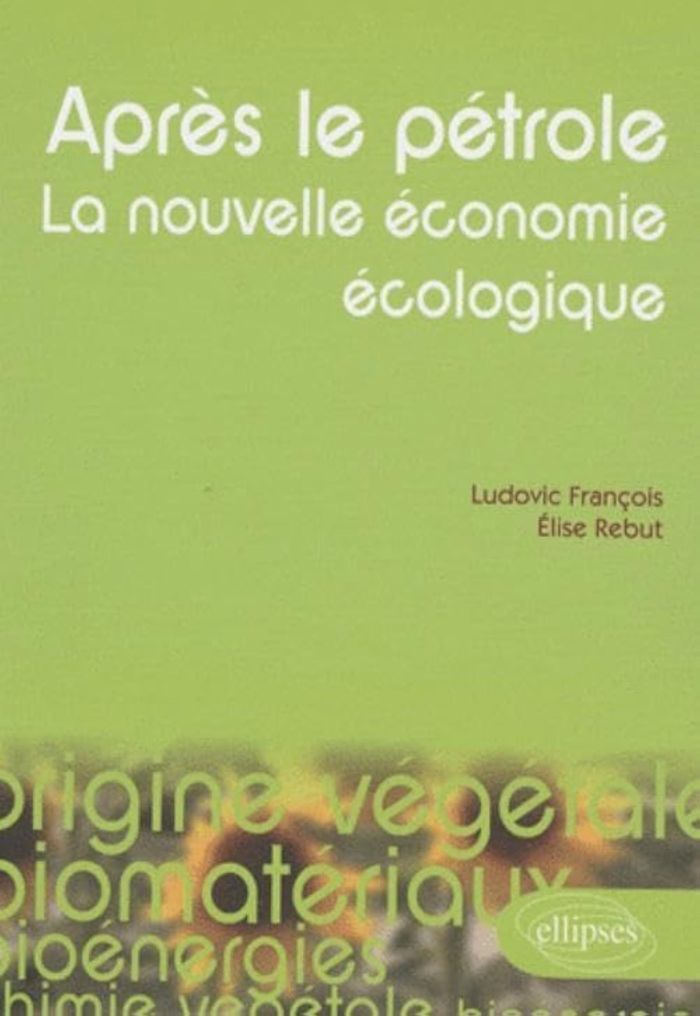 Couverture du livre « APRES LE PETROLE. LA NOUVELLE ECONOMIE ECOLOGIQUE » de Francois/rebut, librairie Les Contes Infusés à Corte