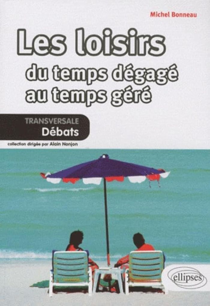 Couverture du livre « LES LOISIRS. DU TEMPS DEGAGE AU TEMPS GERE » de Michel Bonneau, librairie Les Contes Infusés à Corte