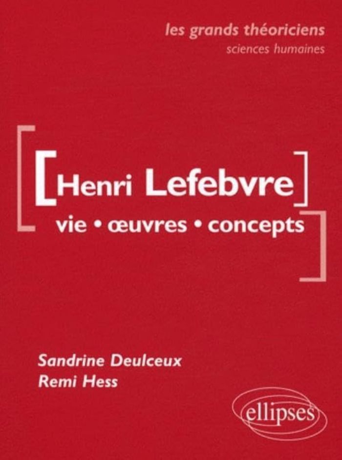 Couverture du livre « LEFEBVRE HENRI - VIE, OEUVRES, CONCEPTS » de Hess/deulceux, librairie Les Contes Infusés à Corte