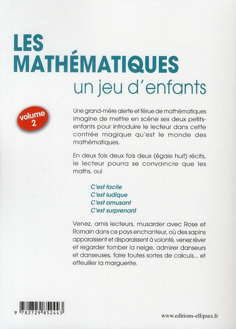 Quatrième de couverture de « LES MATHEMATIQUES, UN JEU D'ENFANTS - ACTIVITES LUDIQUES POUR S'INITIER AUX MATHEMATIQUES - VOLUME 2 »