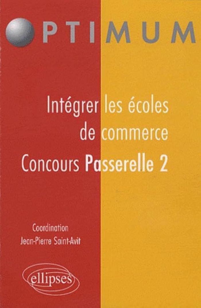 Couverture du livre « INTEGRER LES ECOLES DE COMMERCE - CONCOURS PASSERELLE 2 » de J-P. Saint-Avit, librairie Les Contes Infusés à Corte