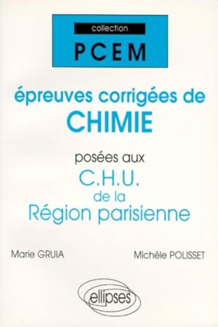 Couverture du livre « EPREUVES CORRIGEES DE CHIMIE POSEES AUX CHU DE LA REGION PARISIENNE » de Gruia/polisset, librairie Les Contes Infusés à Corte