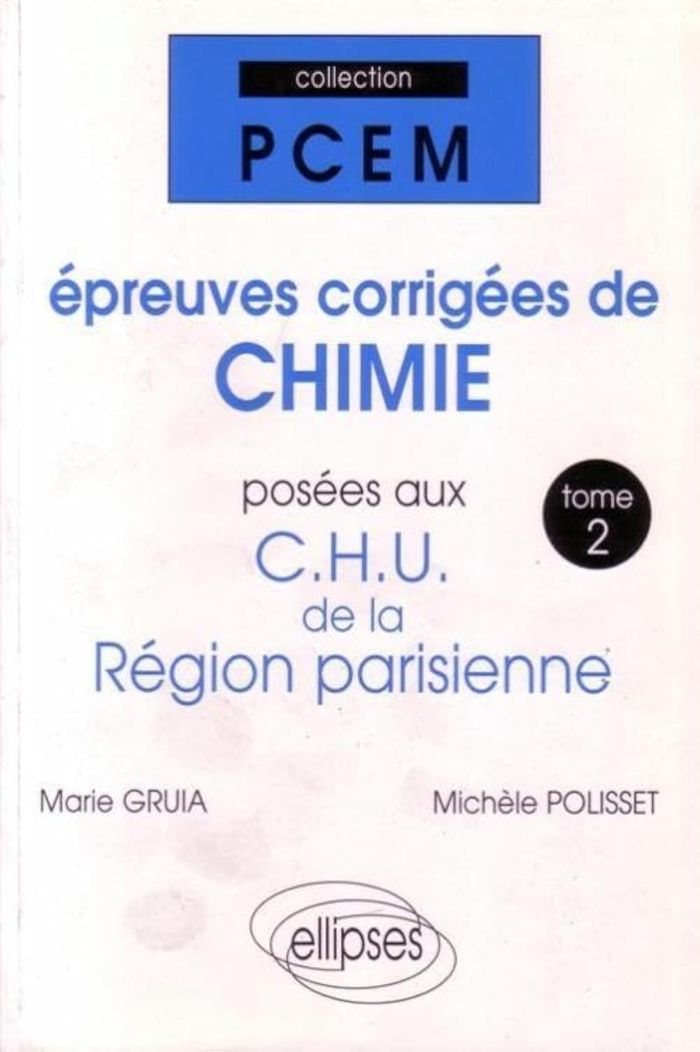 Couverture du livre « EPREUVES CORRIGEES DE CHIMIE POSEES AUX CHU DE LA REGION PARISIENNE. TOME 2 », librairie Les Contes Infusés à Corte