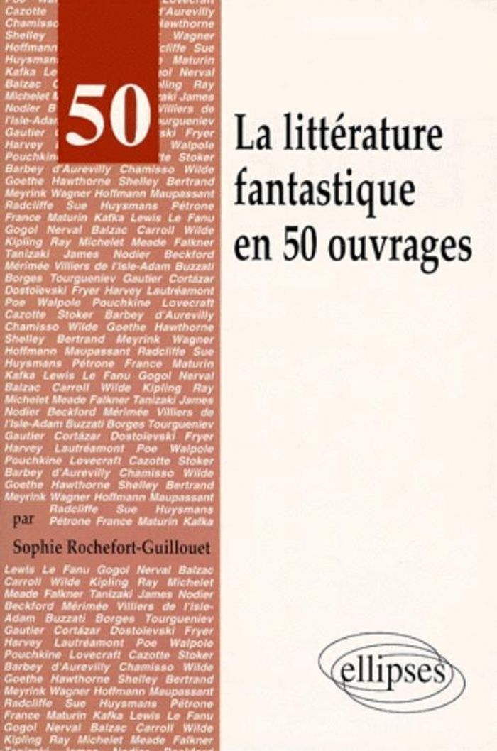 Couverture du livre « LA LITTERATURE FANTASTIQUE EN 50 OUVRAGES » de Rochefort-Guillouet, librairie Les Contes Infusés à Corte