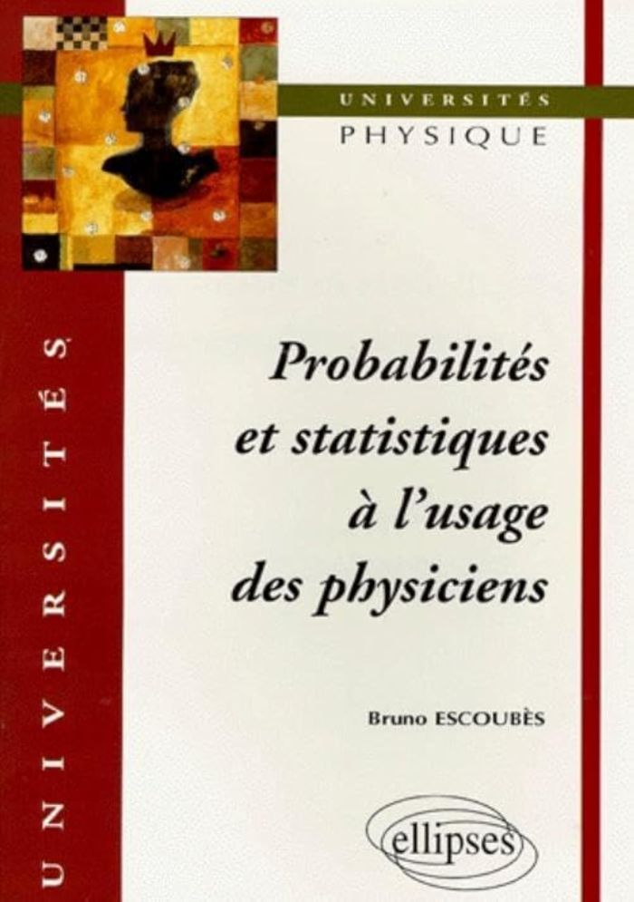 Couverture du livre « PROBABILITES ET STATISTIQUES A L'USAGE DES PHYSICIENS » de Bruno Escoubes, librairie Les Contes Infusés à Corte