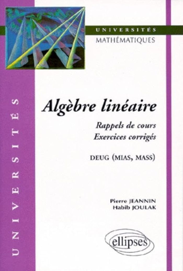 Couverture du livre « ALGEBRE LINEAIRE - RAPPELS DE COURS, EXERCICES CORRIGES » de Jeannin/joulak, librairie Les Contes Infusés à Corte