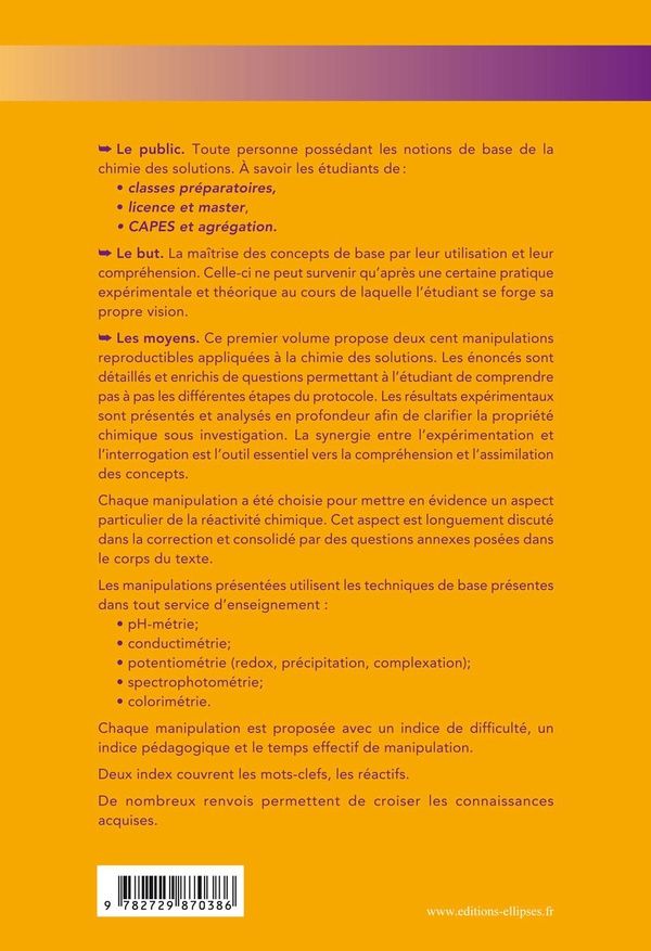Quatrième de couverture de « 400 MANIPULATIONS COMMENTEES DE CHIMIE DES SOLUTIONS VOLUME 1 »